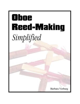 Oboe Reed-Making Simplified by Verburg, Barbara