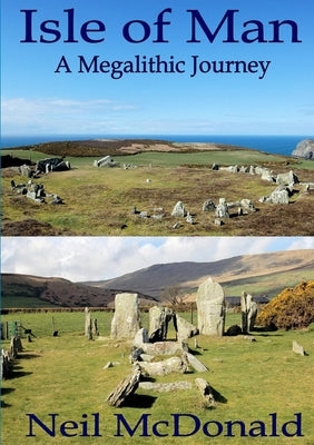 Isle of Man, A Megalithic Journey by McDonald, Neil