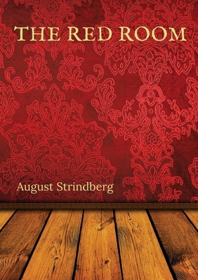 The Red Room: A Swedish novel by August Strindberg first published in 1879 by Strindberg, August