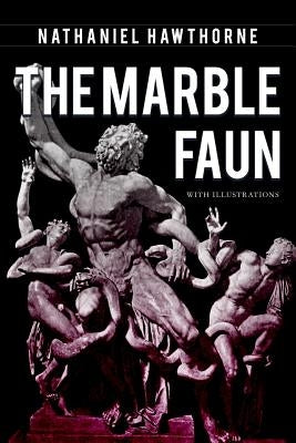 The Marble Faun: Illustrated by Hawthorne, Nathaniel