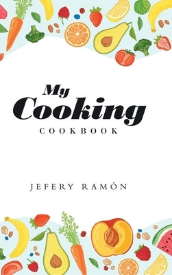 My Cooking: Cookbook by Ramón, Jefery