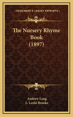 The Nursery Rhyme Book (1897) by Lang, Andrew