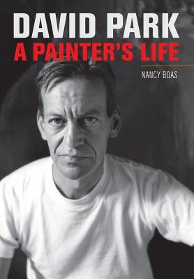 David Park: A Painter's Life by Boas, Nancy