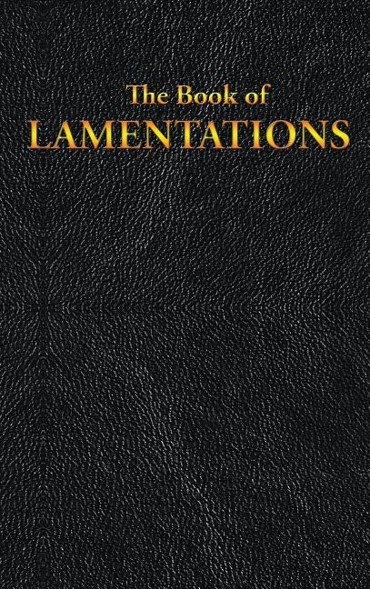 Lamentations: The Book of by King James