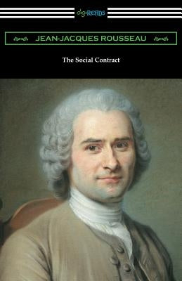 The Social Contract (Translated by G. D. H. Cole with an Introduction by Edward L. Walter) by Rousseau, Jean-Jacques