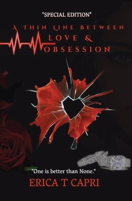 A Thin Line Between Love &Obsession ( Book one of Unravel Series): Special Edition by Capri, Erica T.