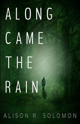 Along Came the Rain by Solomon, Alison R.