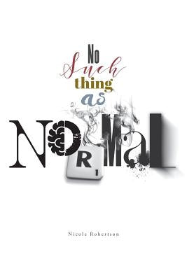 No Such Thing as Normal by Robertson, Nicole