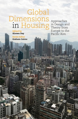 Global Dimensions in Housing: Approaches in Design and Theory from Europe to the Pacific Rim by Cairns, Graham