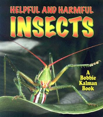 Helpful and Harmful Insects by Aloian, Molly