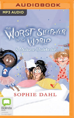 The Worst Sleepover in the World & Madame Badobedah by Dahl, Sophie