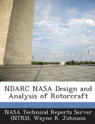 Ndarc NASA Design and Analysis of Rotorcraft by Johnson, Wayne R.