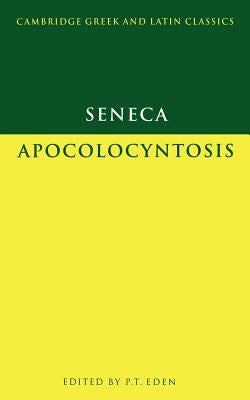 Seneca: Apocolocyntosis by Seneca, Lucius Annaeus