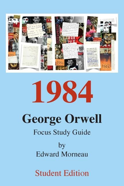 Student Edition: 1984 Study Focus Guide by Morneau, Edward