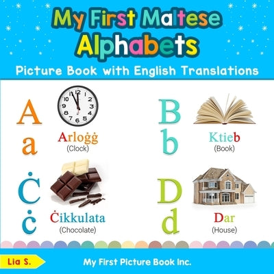 My First Maltese Alphabets Picture Book with English Translations: Bilingual Early Learning & Easy Teaching Maltese Books for Kids by S, Lia