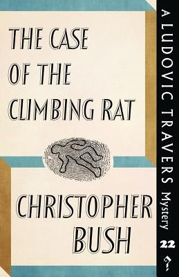 The Case of the Climbing Rat: A Ludovic Travers Mystery by Bush, Christopher