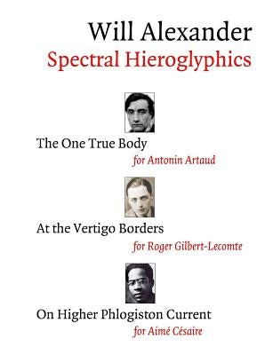 Spectral Hieroglyphics: The One True Body, At the Vertigo Borders, On Higher Phlogiston Current by Alexander, Will