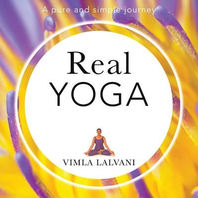 Real Yoga: a pure and simple journey by Lalvani, Vimla