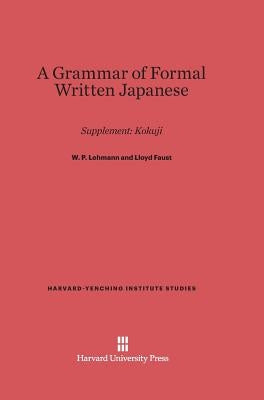 A Grammar of Formal Written Japanese by Lehmann, W. P.