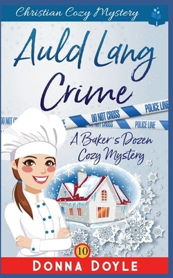 Auld Lang Crime: Christian Cozy Mystery by Doyle, Donna