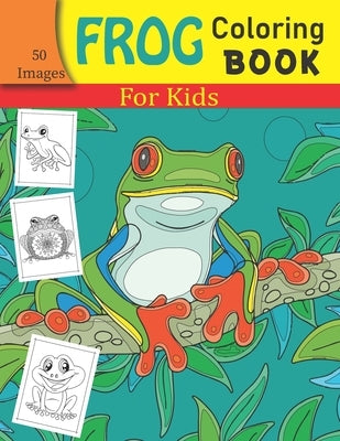 FROG Coloring Book For Kids: Fun Children's Coloring Book with 50 Cute Frog Images for Kids by Books, Rare Bird