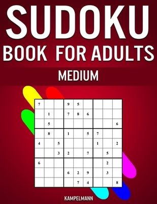 Sudoku Book for Adults Medium: 300 Sudokos for Intermediate Adult Players (With Solutions) by Kampelmann