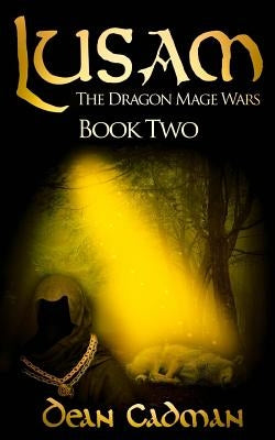 Lusam II: The Dragon Mage Wars by Cadman, Dean