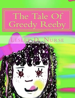 The Tale of Greedy Reeby by Nurse, Lesley D.