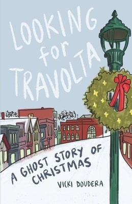 Looking for Travolta: A Ghost Story for Christmas by Doudera, Vicki