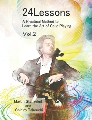 24 Lessons A Practical Method to Learn the Art of Cello Playing Vol.2 by Takeuchi, Chihiro