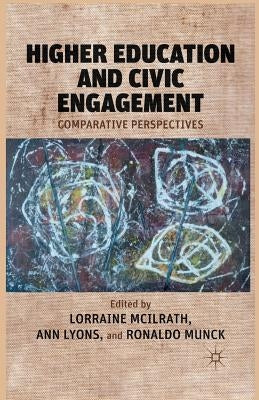 Higher Education and Civic Engagement: Comparative Perspectives by McIlrath, L.