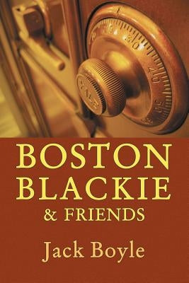 Boston Blackie & Friends by Boyle, Jack