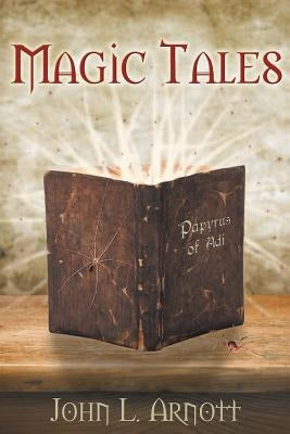 Magic Tales by Arnott, John L.