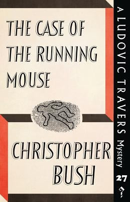 The Case of the Running Mouse: A Ludovic Travers Mystery by Bush, Christopher