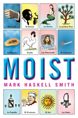 Moist by Haskell Smith, Mark