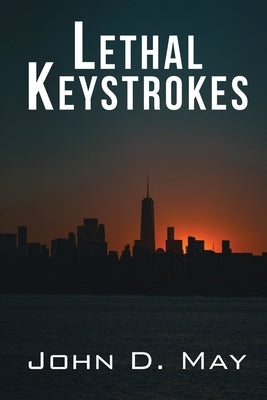 Lethal Keystrokes by May, John D.