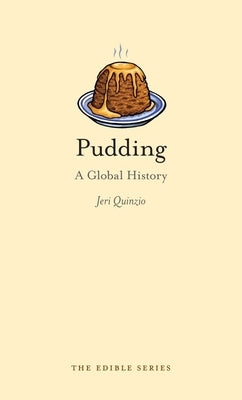 Pudding: A Global History by Quinzio, Jeri