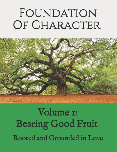 Foundation of Character: Rooted and Grounded in Love by Pollard, Carri Ann