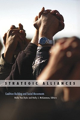 Strategic Alliances: Coalition Building and Social Movements Volume 34 by Van Dyke, Nella