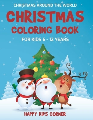 Christmas Coloring Book For Kids 6 to 12 Years: Christmas Around the World, Coloring Book for School-Age Children, Best Holiday Gift For Little Boys a by Nonato, Paul