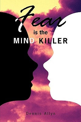 Fear is the Mind Killer by Allyn, Dennis