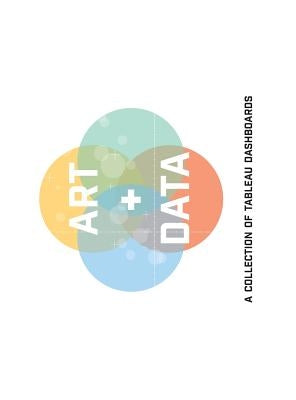 Art + Data: A Collection of Tableau Dashboards (hard cover) by Decisive Data