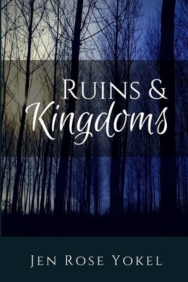 Ruins & Kingdoms by Yokel, Jen Rose