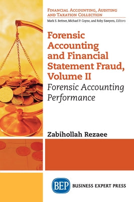 Forensic Accounting and Financial Statement Fraud, Volume II: Forensic Accounting Performance by Rezaee, Zabihollah