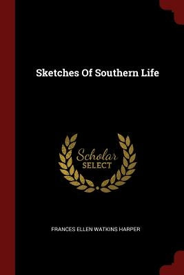 Sketches Of Southern Life by Frances Ellen Watkins Harper