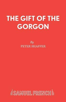 The Gift of the Gorgon by Shaffer, Peter