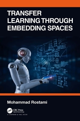 Transfer Learning through Embedding Spaces by Rostami, Mohammad