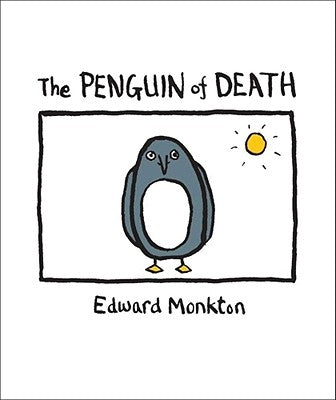 The Ballad of the Penguin of Death: Method 412 by Monkton, Edward