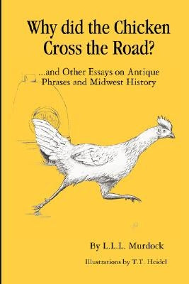 Why Did the Chicken Cross the Road? by Murdock, Larry