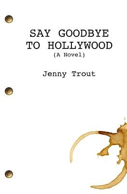 Say Goodbye To Hollywood by Trout, Jenny